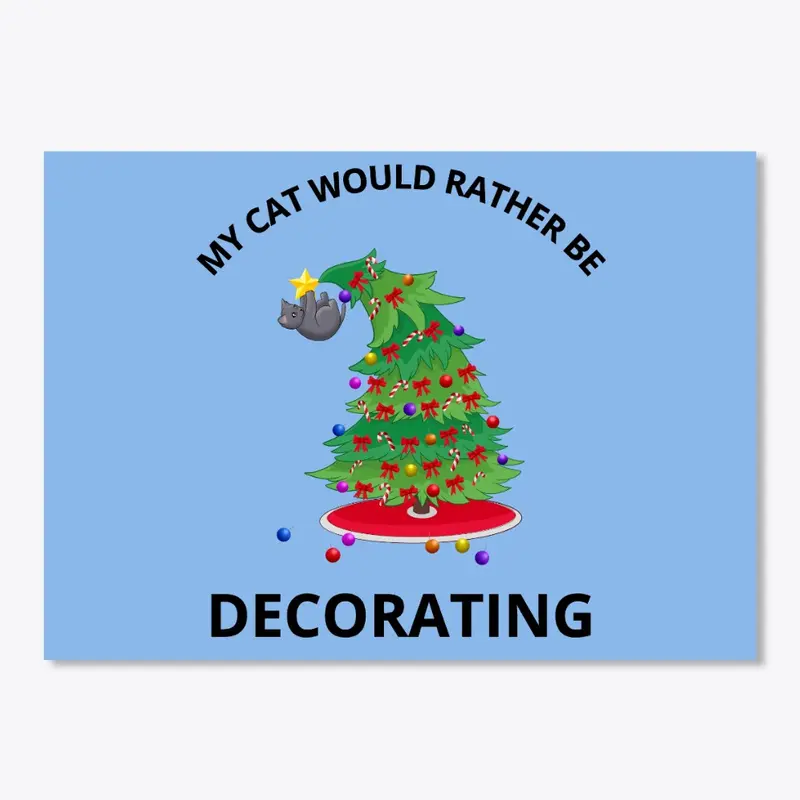 My Cat Would Rather Be Decorating