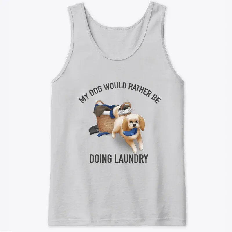 My Dog Would Rather Be Doing The Laundy